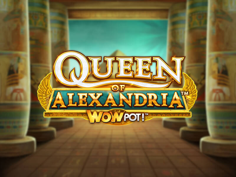 Dealer Especialista: Queen of Alexandria WOWPOT! - Lucky Slots 2 Site